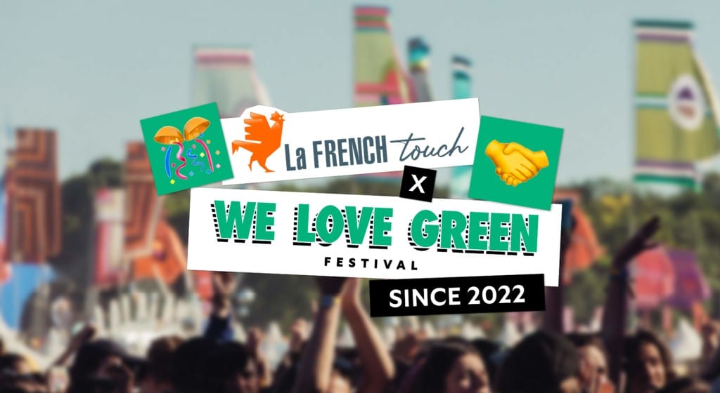 La French Touch vous donne rendez-vous à We Love Green